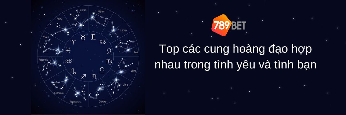 Các cung hoàng đạo hợp nhau 