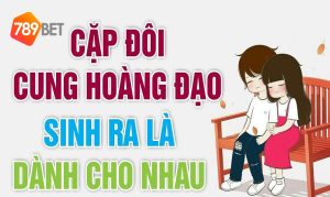 Cặp cung hoàng đạo hợp nhau