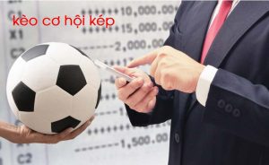 Kèo Cơ Hội Kép