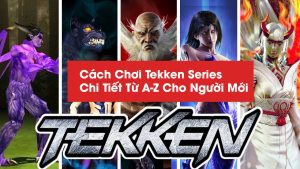 Cách Chơi Tekken Series