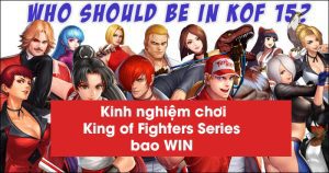 Kinh Nghiệm Chơi King of Fighters