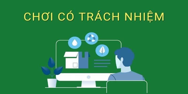 Đâu là lý do bạn cần phải Chơi có trách nhiệm?